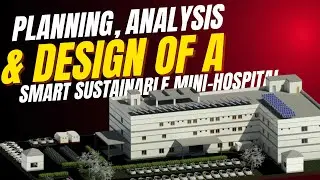 Planning, Analysis & Design of a Smart Sustainable Mini-Hospital