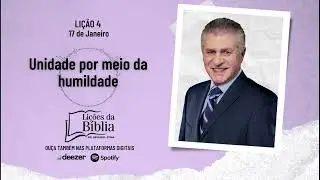 Unidade por meio da humildade - Sábado, 17 de Janeiro | Lições da Bíblia com Pr Stina