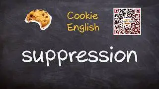 Suppression   Pronunciation, Paraphrase, Listen & Practice