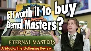 MTG - Is it worth it to buy Eternal Masters for Magic: The Gathering?