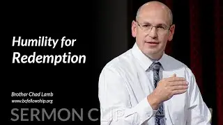 Sermon Clip: 230813 - Chad Lamb: Humility for Redemption