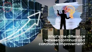 Difference Between Continual & Continuous Improvement