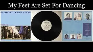 Fairport Convention - Gladys' Leap 06 - My Feet Are Set For Dancing