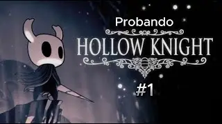 Probando Hollow Knight, Parte 1 (Me gustó)