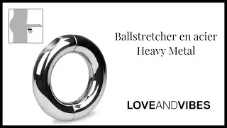 Ballstretcher en acier Heavy Metal - LOVE AND VIBES