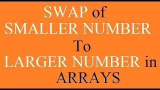 swap of smallest to greatest number in c++ || sort in c++/c arrays