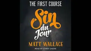 Sin du Jour: The First Course by Matt Wallace | Full Audiobook