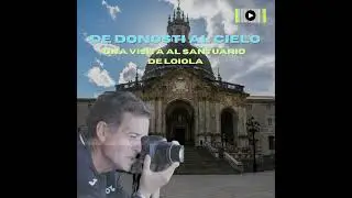 Una visita al Santuario de Loiola