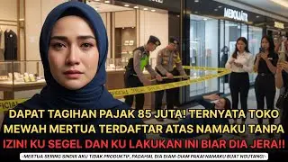 AKU SEGEL TOKO MEWAH MERTUA YANG TERNYATA PAKAI IZIN USAHA ATAS NAMAKU! AKU LAPORKAN DIA KE POLISI