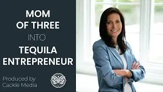 Mom of Three into Tequila Entrepreneur | Mara Smith [55]
