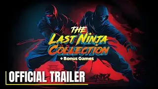 The Last Ninja Collection + Bonus Games | Official Launch Trailer