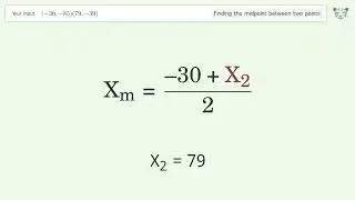 Find the midpoint between two points p1 (-30,-85) and p2 (79,-39): Step-by-Step Video Solution