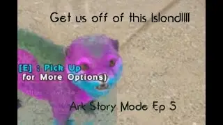 Getting even more tired of the Island....Ark Story Mode Episode 5