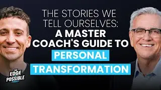 The Stories We Tell Ourselves: A Master Coach's Guide to Personal Transformation with Mark Setch