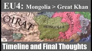 Mongolia into Mongol Empire - The Great Khan - Timeline and Final Thoughts - Europa Universalis 4