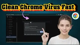 How To Clean Google Chrome Virus | Remove Malware & Reset Browser (2025)