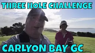 CARLYON BAY GOLF CLUB THREE HOLE CHALLENGE