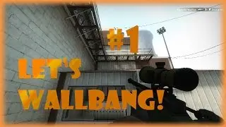 CS:GO | Let's Wallbang! #1 | Trexter_Fiftyfive