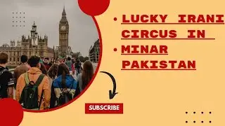 Lucky Irani Circus in Minar Pakistan