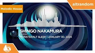 [2024-01-30 | Melodic House] - Shingo Nakamura - Prism