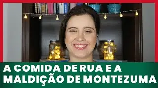 A comida de rua e a maldição de Montezuma