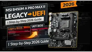 MSI B450M A PRO MAX II Legacy to UEFI | Step-by-Step BIOS Guide (2026)