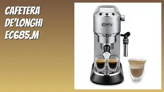 RESE&Ntilde;A (2025) : Cafetera De'Longhi EC685.M. DETALLES ESENZIALES