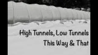 High Tunnels, Low Tunnels - This Way & That