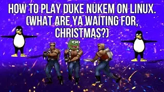 How to play Duke Nukem on Linux (What are ya waiting for, Christmas?)