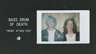 Bass Drum of Death - Heart Attack Kid (Official Audio)