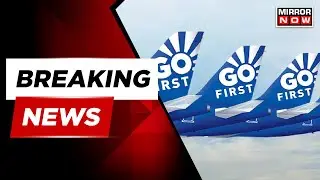 Breaking News | Go First Crisis Continues| Go First Issues Statement Alleging 'Plot To Kill Airline'