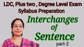 Interchanges of Sentence/part-2/LDC, Plus two, Degree Level Exam Syllabus Preparation