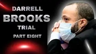 Darrell Brooks: Complete Trial in Chronological Order (Part Eight) TIMESTAMPED