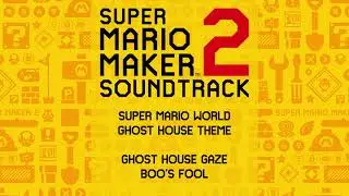 Super Mario Maker 2 Soundtrack Mixes: Ghost House Gaze - Boo's Fool
