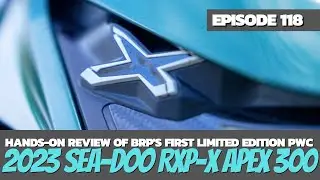 EXCLUSIVE REVIEW 2023 Sea-Doo RXP-X Apex 300 Limited Edition: The Watercraft Journal, Ep. 118