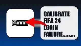 How To Calibrate FIFA 24 Login Failure 2025 (QUICK FIX) (2026)