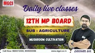 12th MP Board Live Class for Agri. Students :Agri. (Crop Pro.) Lec-11: MUSHROOM CULTIVATION : LEC-01