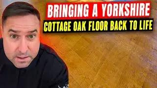 Bringing a Yorkshire Cottage Oak Floor Back to Life