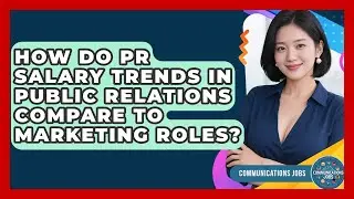 How Do PR Salary Trends in Public Relations Compare to Marketing Roles? | Communications Jobs