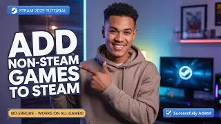 Как добавить в Steam игры, не относящиеся к Steam (полное руководство 2025 г.)