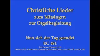 Nun sich der Tag geendet EG 481 Abendlied zum Mitsingen mit Orgelbegleitung