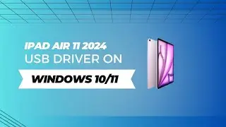 iPad Air 11 2024  USB Driver on Windows 10/11 Free Download