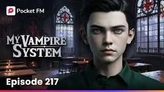 My Vampire System: Episode 217 | Full Series | Pocket FM