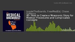 45- How to Create a Mnemonic Story for Medical Procedures and Complicated Concepts