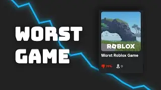 I made the WORST game on Roblox