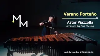 Verano Porte&ntilde;o - Astor Piazzolla (Arranged by Pius Cheung) l Marimba Monday - มาริมบาหมั่นเดย์