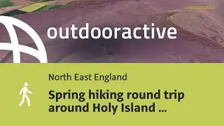 Flyover video: Spring hiking round trip around Holy Island in Northumberland ...