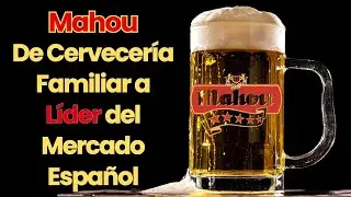 Mahou: De Cervecería Familiar a Líder del Mercado Español