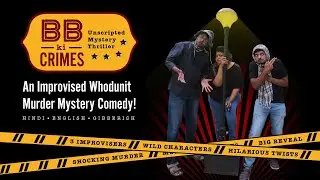 Show Highlights - BB Ki Crimes | Murder Mystery | Improv Comedy