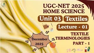 UGC-NET Home Science| Unit-3 Textiles |Lecture-01 Textiles Terminology (Part-01)